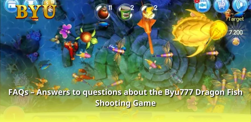 FAQs – Answers to questions about the Byu777 Dragon Fish Shooting Game