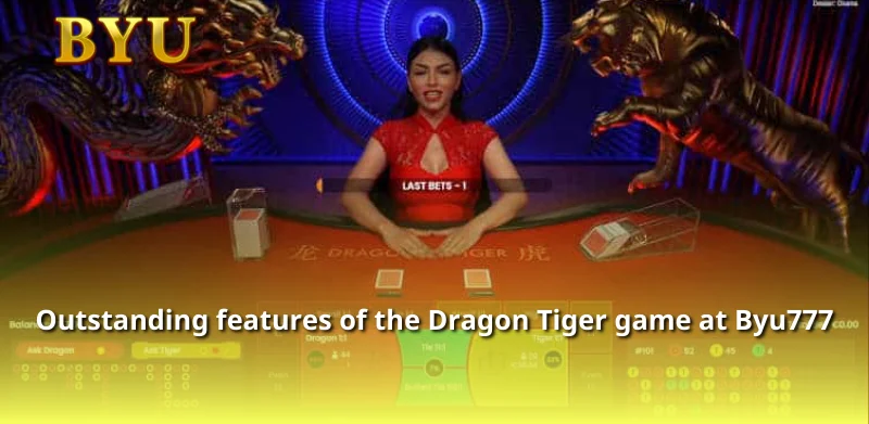 Outstanding features of the Dragon Tiger game at Byu777